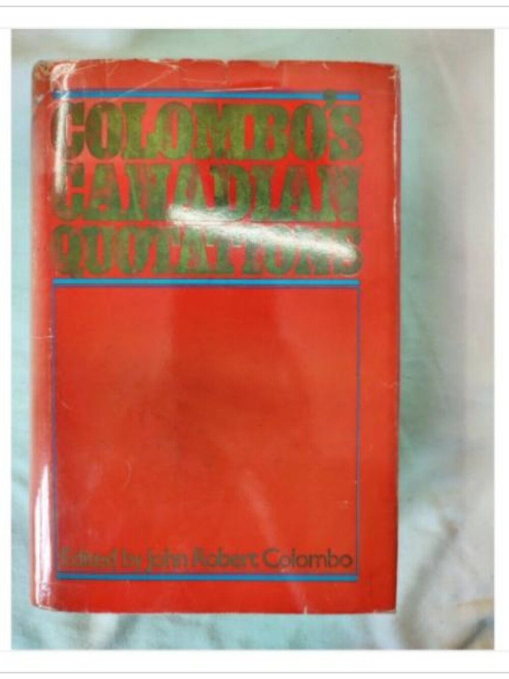Colombo's Canadian Quotations Colombo 1974 ISBN 0-88830-079-4